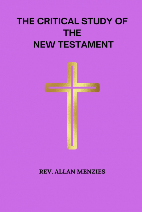 The Critical Study of The New Testament