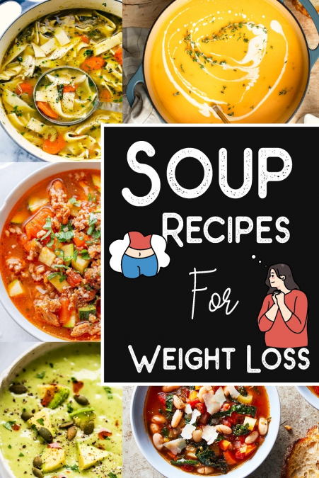 Soup Recipes For Weight Loss -Soup Recipe Book Soup Maker Cookbook