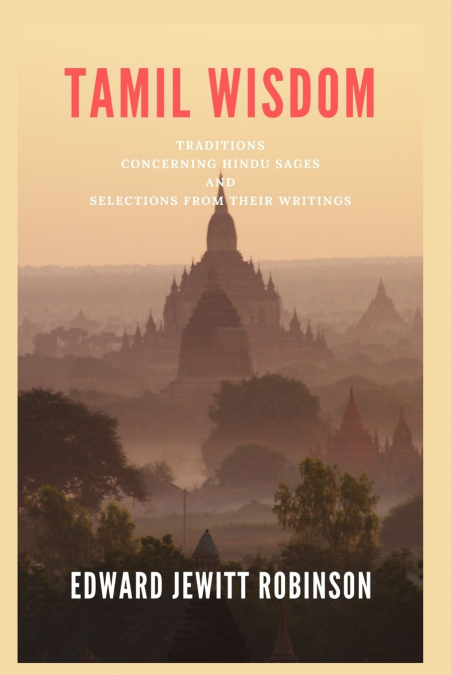 Tamil Wisdom; Traditions Concerning Hindu Sages, and Selections from their writings