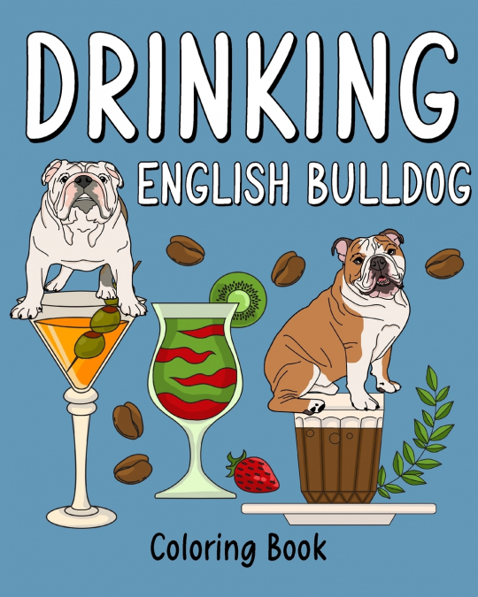 Drinking English Bulldog Coloring Book