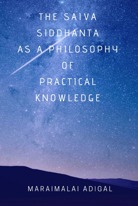 The Saiva Siddhanta as a Philosophy of Practical Knowledge