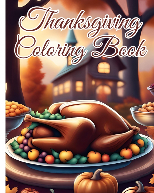Thanksgiving Coloring Book for Kids Ages 4-8