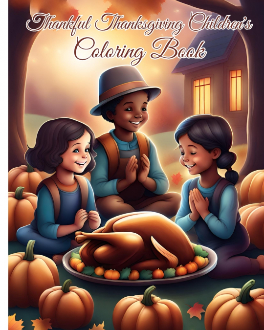 Thankful Thanksgiving Children’s Coloring Book