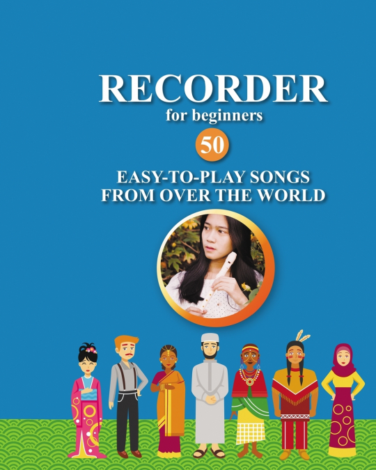 Recorder for Beginners. 50 Easy-to-Play Songs from Over the World