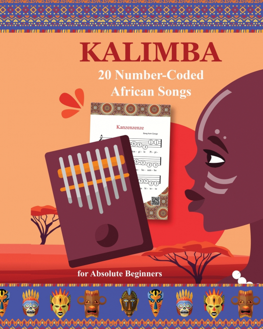 Kalimba. 20 Number-Coded African Songs for Absolute Beginners