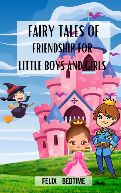 Fairy Tales of Friendship for little Boys and Girls