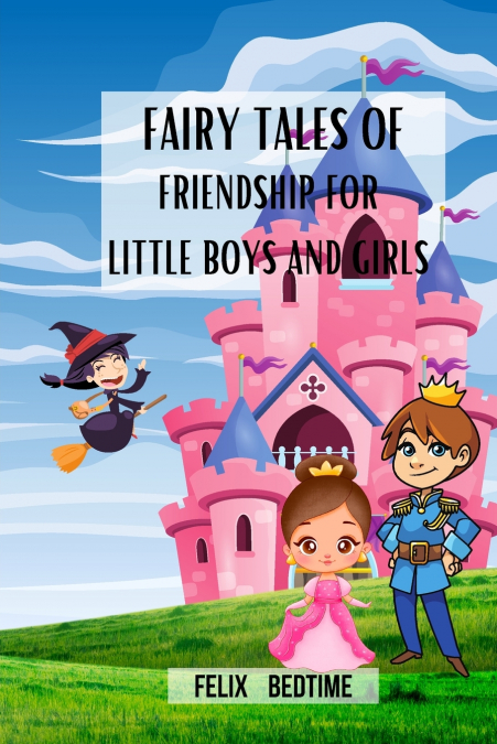 Fairy Tales of Friendship for little Boys and Girls