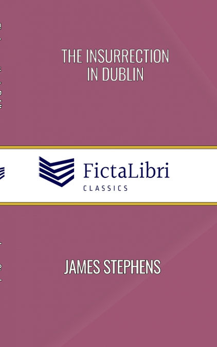 The Insurrection in Dublin (FictaLibri Classics)