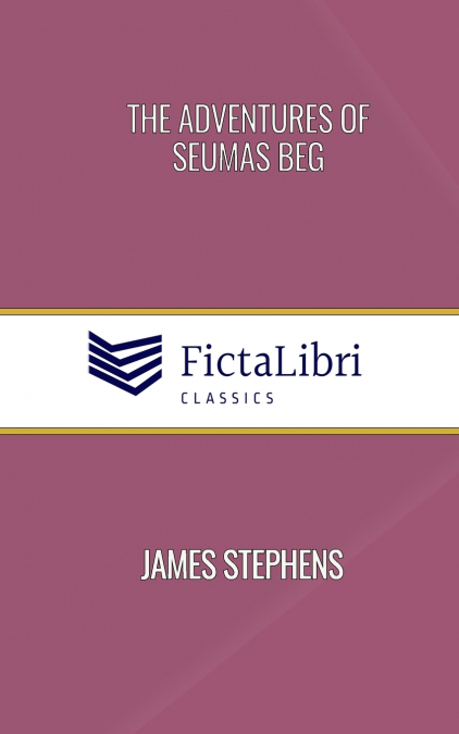 The Adventures of Seumas Beg (FictaLibri Classics)