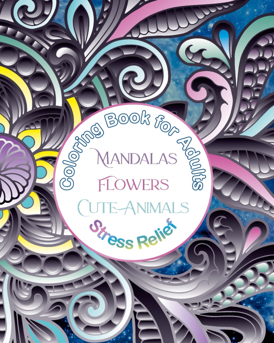 Coloring Book for Adults Mandalas, Flowers, Cute Animals, Stress Relief
