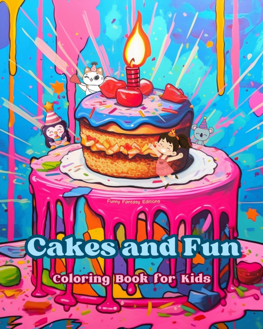 Cakes and Fun | Coloring Book for Kids | Fun and Adorable Designs for Cake-Loving Kids and Teens