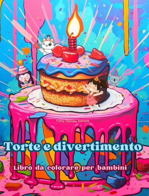 Torte e divertimento | Libro da colorare per bambini | Disegni divertenti e adorabili per gli amanti della pasticceria