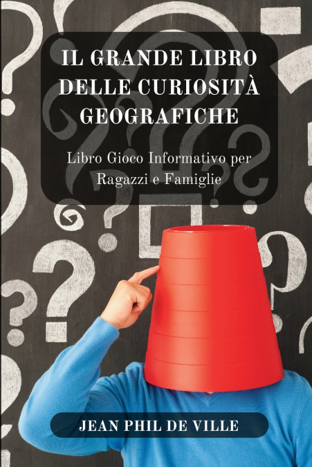 Il Grande Libro delle Curiosità... Geografiche