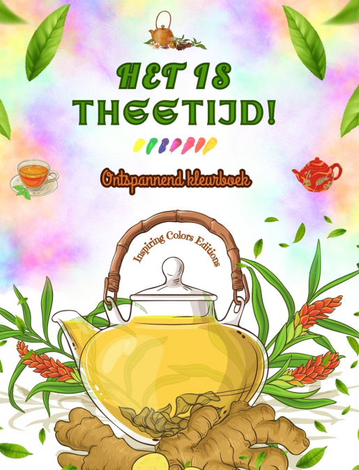Het is theetijd! - Ontspannend kleurboek - Verzameling charmante ontwerpen die thee en fantasie combineren