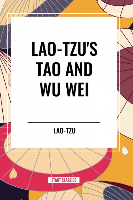 Lao-Tzu’s Tao and Wu Wei
