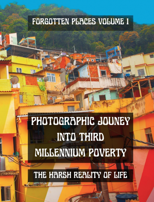 Photographic Journey into Third Millennium Poverty