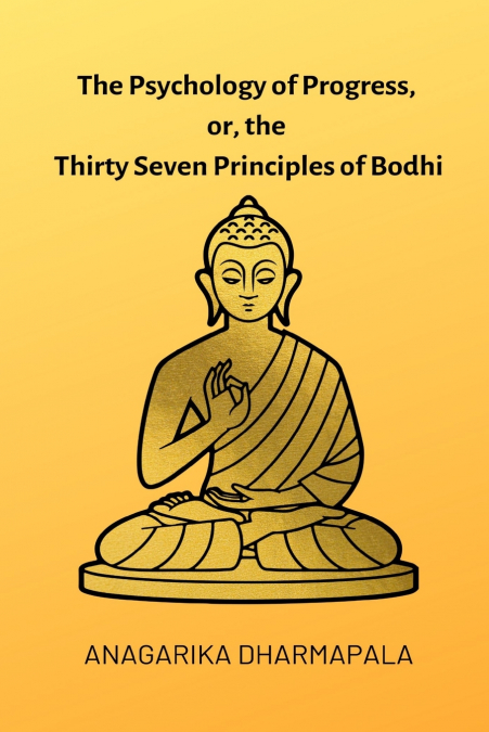 The Psychology of Progress, or, the Thirty Seven Principles of Bodhi