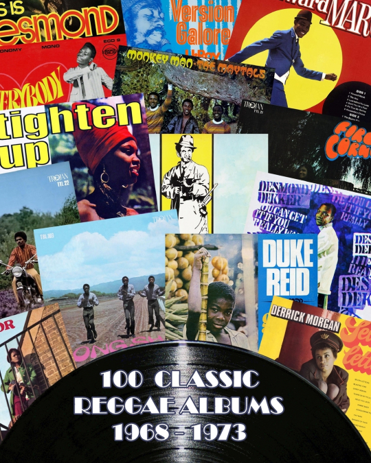 100 Classic Reggae Albums 1968 -1973
