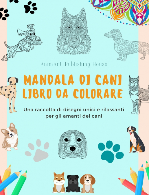 Mandala di Cani | Libro da colorare | Mandala di cani rilassanti e antistress per incoraggiare la creatività