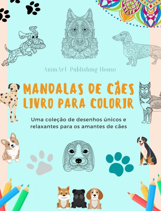 Mandalas de Cães | Livro para colorir | Mandalas caninas antiestressantes e relaxantes para encorajar a criatividade