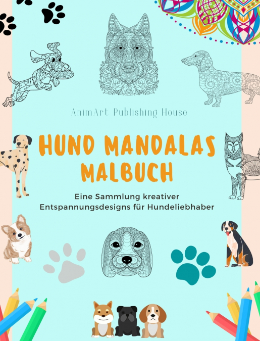Hund Mandalas | Malbuch für Hundeliebhaber | Anti-Stress und entspannende Hundemandalas zur Förderung der Kreativität