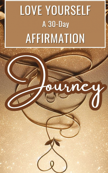 Love Yourself | A 30-Day Affirmation Journey
