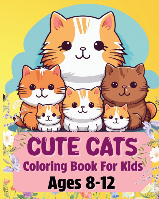 Cute Cats Coloring Book For Kids Ages 8-12