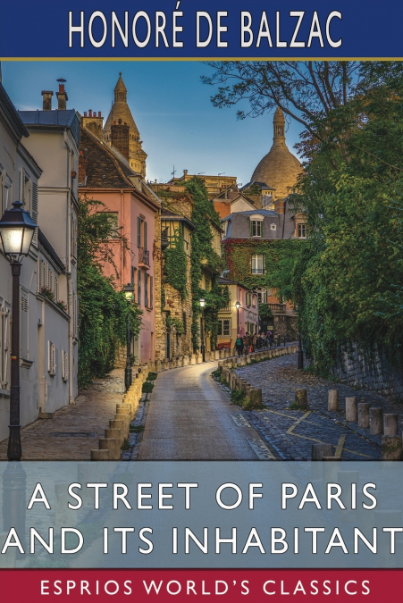 A Street of Paris and Its Inhabitant (Esprios Classics)