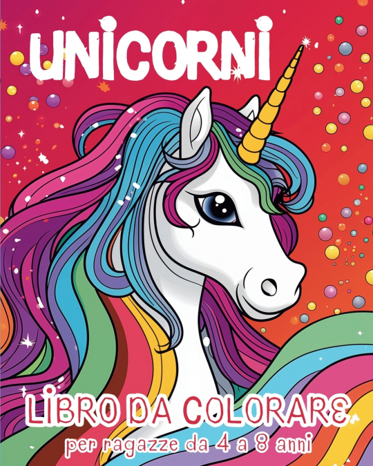 Unicorni - Libro da Colorare per Ragazze dai 4 agli 8 anni