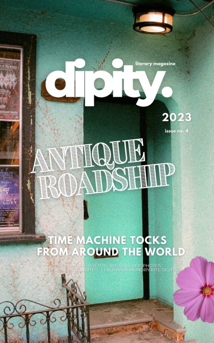 Dipity Literary Magazine Issue #4 (ANTIQUE ROADSHIP)