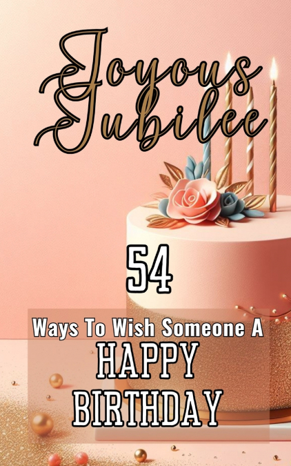 Joyous Jubilee | 54 Ways To Wish Someone A Happy Birthday