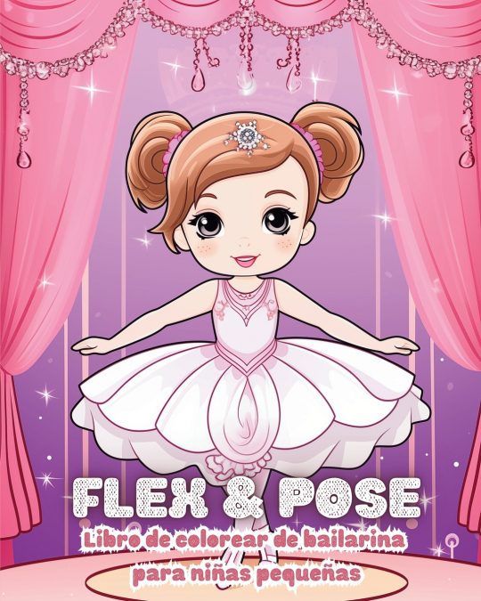 Flex and Pose - Libro de colorear de bailarina para niñas pequeñas