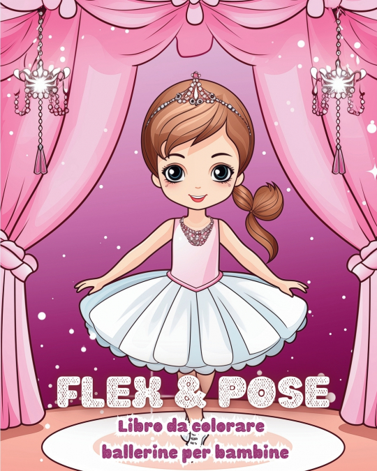 Flex and Pose - Libro da colorare ballerine per bambine