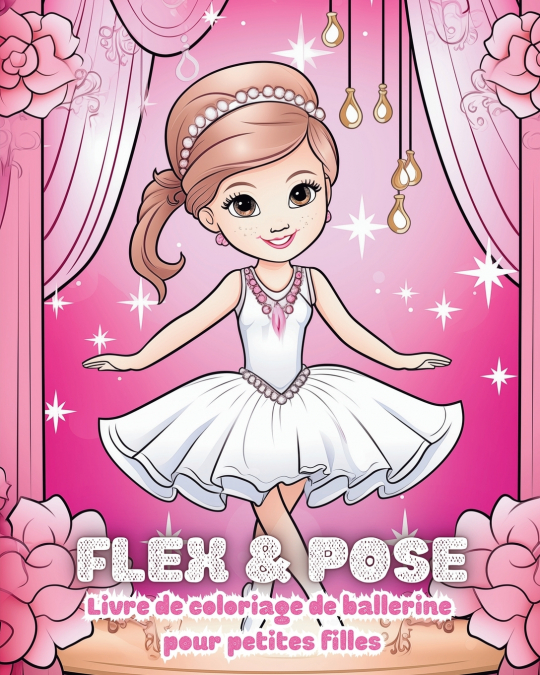 Flex and Pose - Livre de coloriage de ballerine pour petites filles
