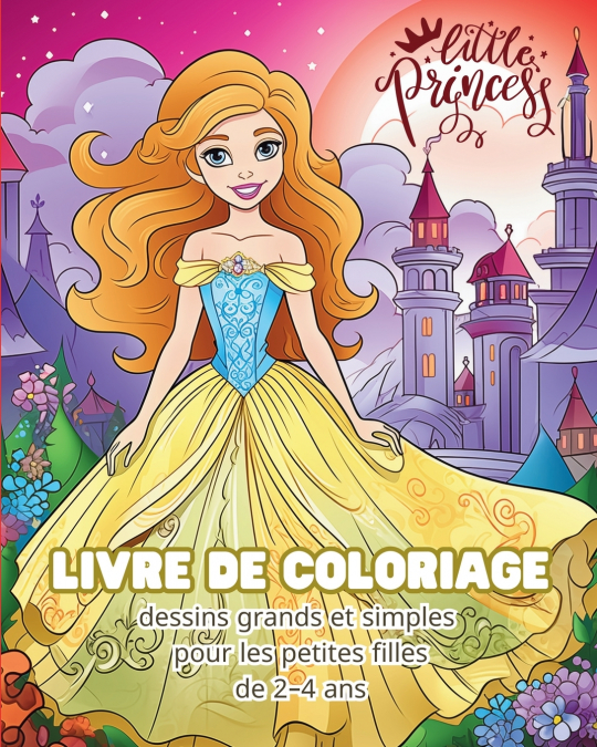Little Princess - LIVRE DE COLORIAGE - dessins grands et simples pour les petites filles