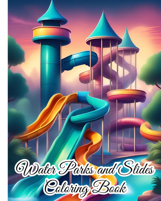 Water Parks and Slides Coloring Book