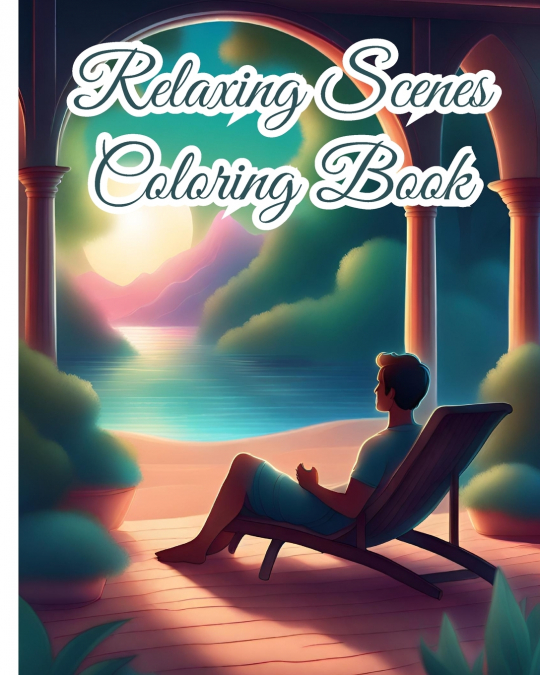 Relaxing Scenes Coloring Book For Adults