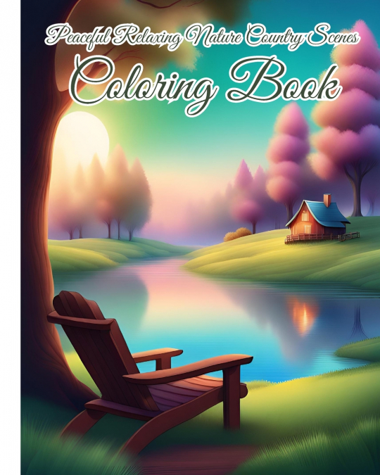 Peaceful Relaxing Nature Country Scenes Coloring Book For Adults