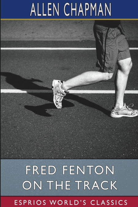 Fred Fenton on the Track (Esprios Classics)