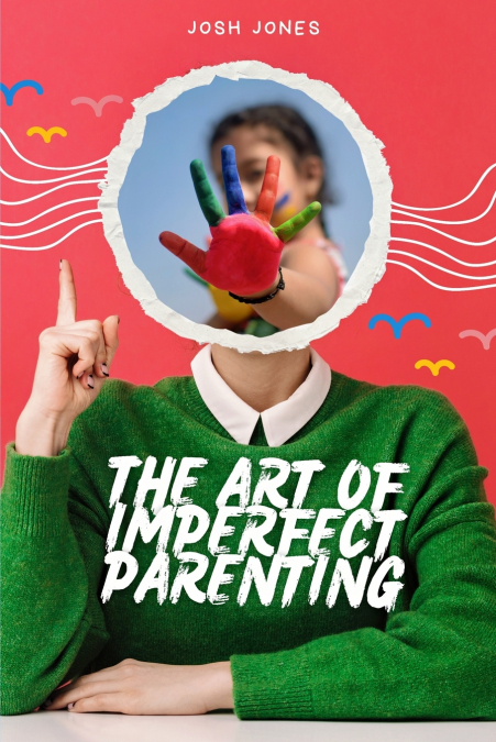 The Art of Imperfect Parenting