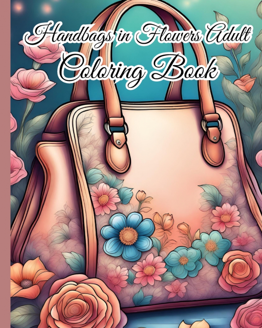 Handbags in Flowers Adult Coloring Book