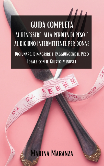 Guida Completa al Benessere, alla Perdita di Peso e al Digiuno Intermittente per Donne