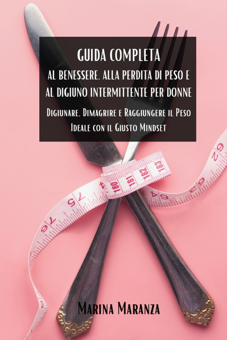 Guida Completa al Benessere, alla Perdita di Peso e al Digiuno Intermittente per Donne