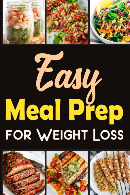 Easy Meal Prep for Weight-Loss  Recipes | Lose weight in a healthy way.