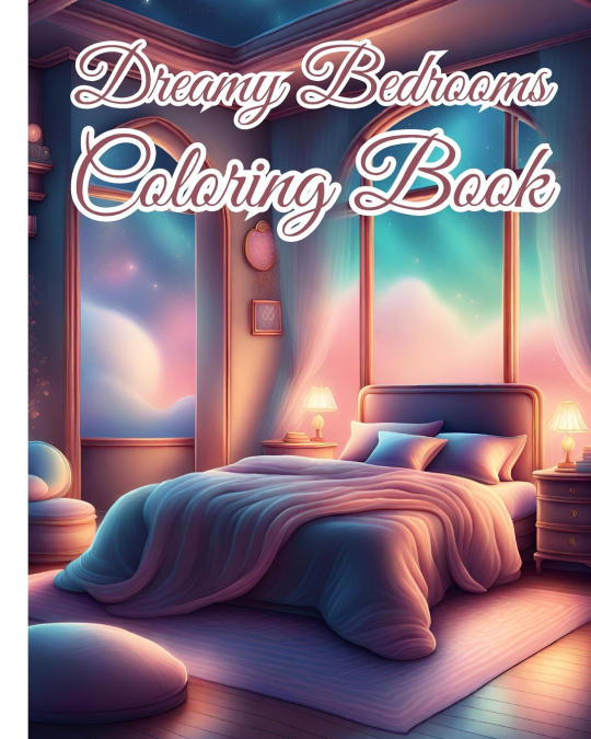 Dreamy Bedrooms Coloring Book
