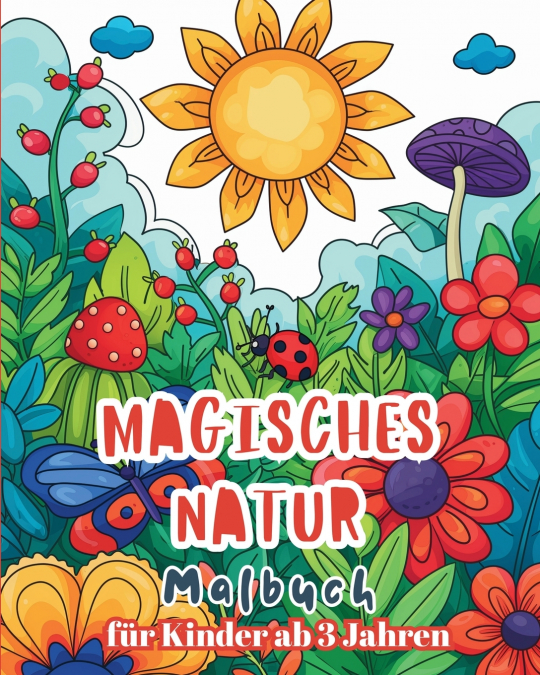 Magisches Natur - Malbuch fur kinder ab 3 Jahren