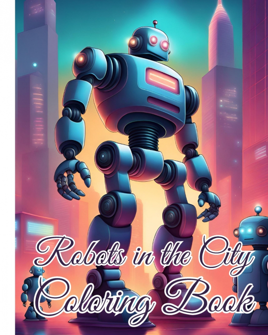 Robots in the City Coloring Book