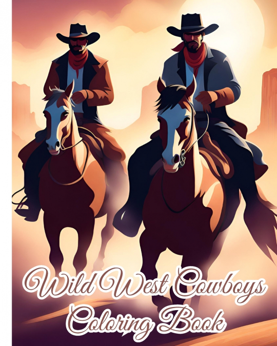 Wild West Cowboys Coloring Book