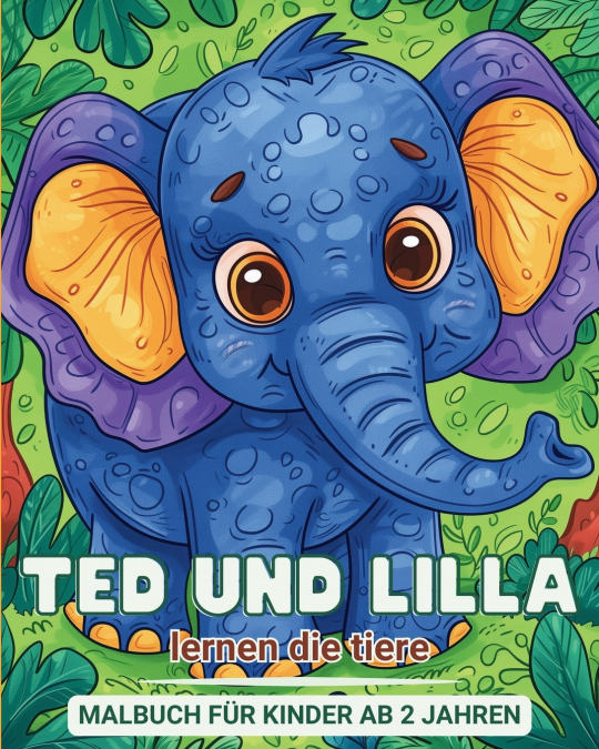 Ted und Lilla lernen die Tiere - Malbuch für Kinder ab 2 Jahren