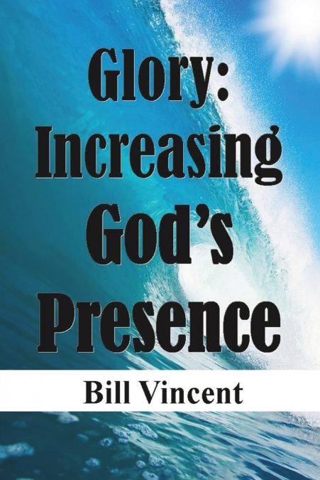Glory Increasing God’s Presence